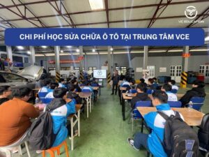 Chi phí học sửa chữa ô tô tại trung tâm VCE