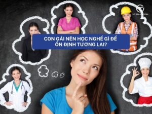 Con gái nên học nghề gì để ổn định tương lai?