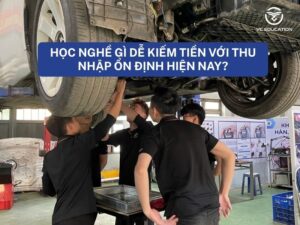 Học nghề gì dễ kiếm tiền với thu nhập ổn định hiện nay?