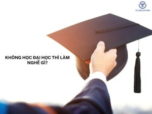 Không Học Đại Học Thì Làm Nghề Gì? Có tương lai không?