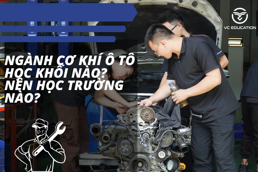 nganh-co-khi-o-to-nen-hoc-khoi-nao-truong-nao