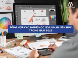 Tổng hợp các nghề học ngắn hạn nên học trong năm 2025