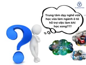 Tổng hợp những trung tâm dạy nghề vừa học vừa làm ngành ô tô