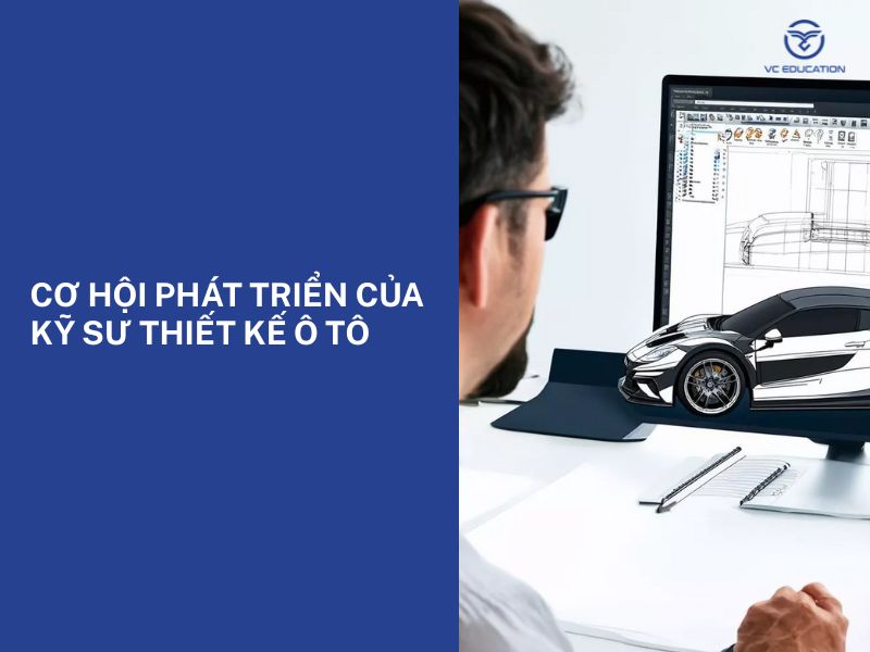 Cơ hội phát triển của Kỹ sư thiết kế ô tô