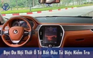 Bọc da nội thất ô tô: Các vị trí, chất liệu thường dùng